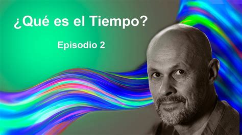 Qu Es El Tiempo Episodio Efectos Relativistas Youtube