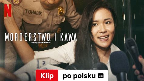 Morderstwo I Kawa Sprawa Jessiki Wongso Klip Z Napisami Zwiastun