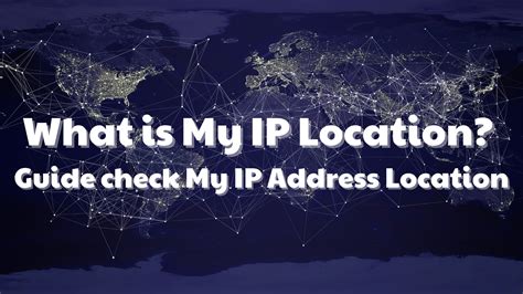 What is My IP Location? Guide check My IP Address Location