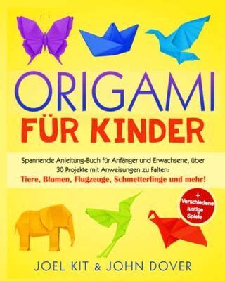 Origami F R Kinder Spannende Anleitung Buch F R Anf Nger Und