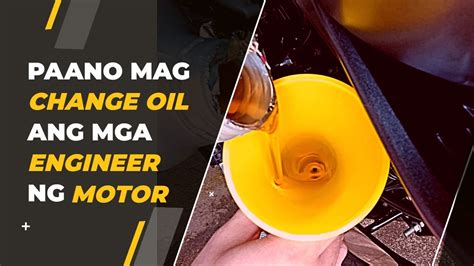 Paano Mag Change Oil Ng Motor Ayon Sa Mga Experts At Engineers YouTube