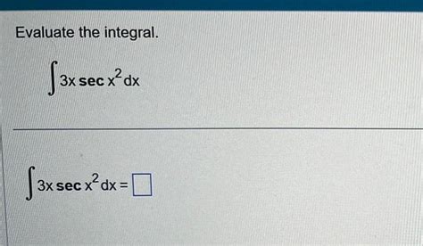 [answered] Evaluate The Integral 3x Secx 0x 2 Dx 2 3x See X Dx Kunduz