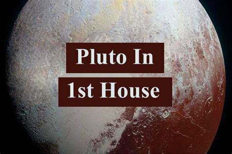 Pluto In 1st House Pluto In First House Meaning Pluto In 1st House