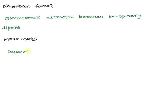 SOLVED: What are dispersion forces? How does the strength of dispersion forces relate to molar mass?