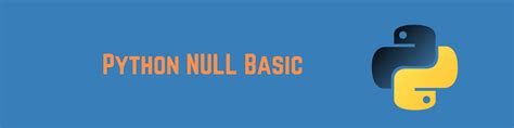 Python Null A Comprehensive Guide In Naiveskill