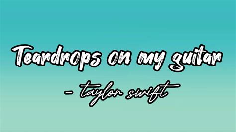 Teardrops On My Guitar Lyrics Taylor Swift Youtube