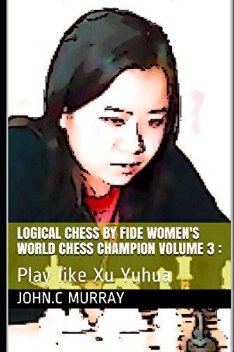 Logical Chess By Fide Womens World Chess Champion Volume 3 Play