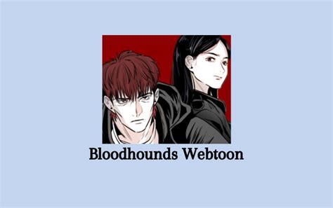 Baca Webtoon Bloodhounds Full Episode Gratis Senjanesia