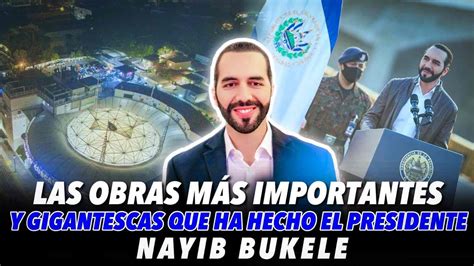 Obras Gigantesca Del Presidente Nayib Bukele Que Impresiona En