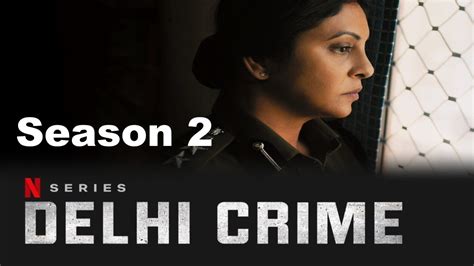 Delhi Crime Season 2 Wikipedia, All Episodes, All Cast Review, Release Date