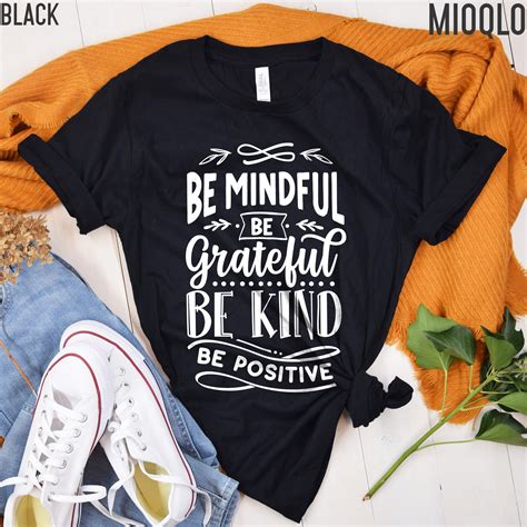 Be Mindful Be Grateful Be Kind Be Positive Shirt Grateful Etsy