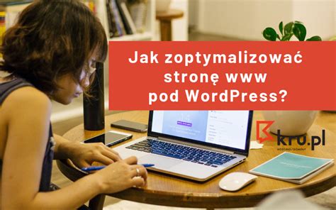 Jak zoptymalizować stronę pod WordPress Blog Kru pl