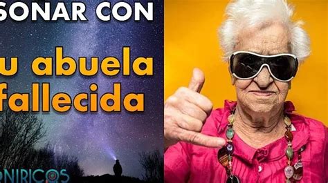 Qué Significa Soñar Con Tu Abuela Fallecida Que Te Habla