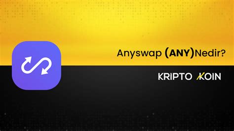 Anyswap Nedir ANY Coin Nasıl Alınır