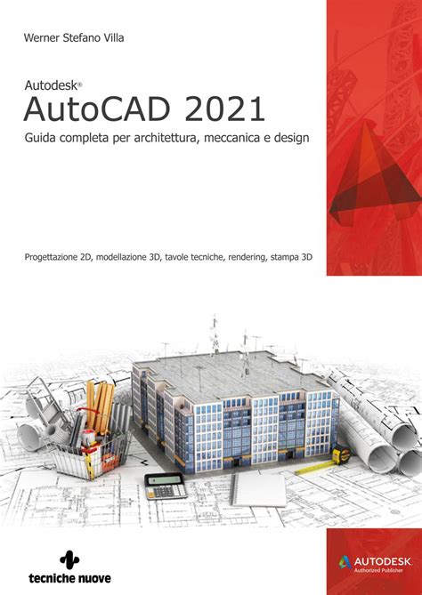 Autodesk AutoCAD 2021 Guida Completa Per Architettura Meccanica E