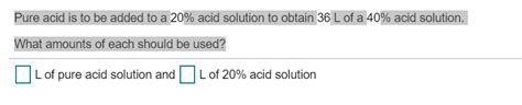 Solved Pure Acid Is To Be Added To A Acid Solution To Chegg