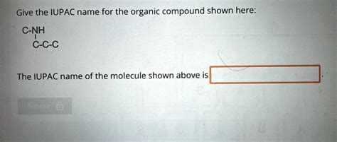 Give The IUPAC Name For The Organic Compound Shown Here C NH C C C The