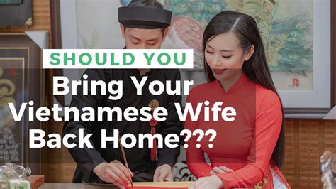 Should You Bring Your Vietnamese Wife Back Home Youtube