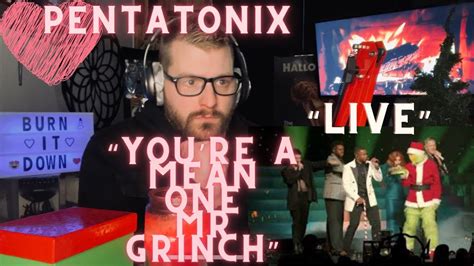 Pentatonix Youre A Mean One Mr Grinch Reaction Live Must Watch