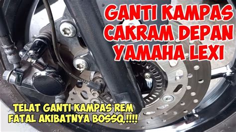 Cara Ganti Kampas Rem Cakram Depan Yamaha Lexi Ganti Kampas Rem