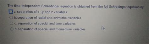 Solved The Time Independent Schrödinger Equation Is Obtained