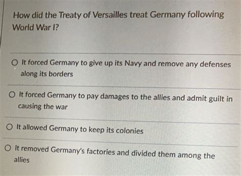 Solved How Did The Treaty Of Versailles Treat Germany Following World