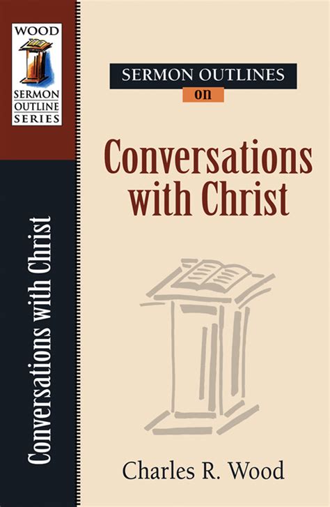 Sermon Outlines On Conversations Of Christ Kregel