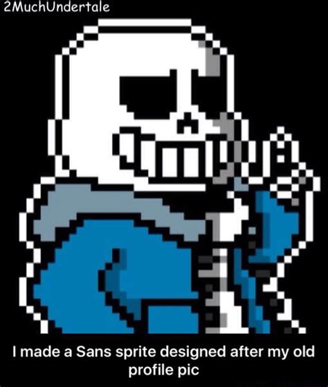 FindThatMeme - Meme 2 Much Undertale I made a Sans sprite designed ...