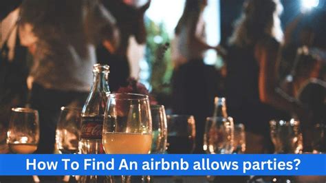 Unlocking Airbnb Properties For Events A Guide To Finding Party