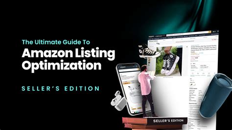 The Ultimate Guide To Amazon Listing Optimization Sellers Edition