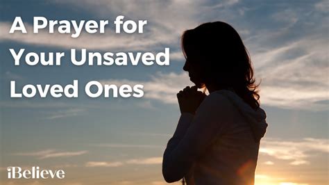 A Prayer For Your Unsaved Loved Ones YouTube