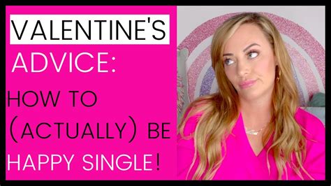 Valentines Day Advice How To Be Happy Single On Valentines Day