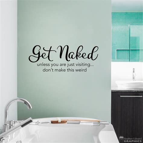 Get Naked Decal Bathroom Vinyl Get Naked Unless You Are Just Visiting Don T Make This Weird