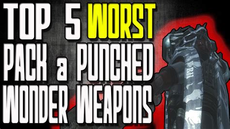 Top 5 Worst Pack A Punched Wonder Weapons In Call Of Duty Zombies Black Ops 2 Zombies Bo1 And