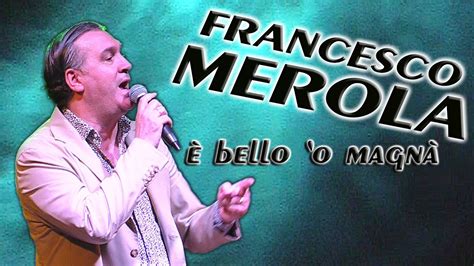 francesco merola live è bello o magnà YouTube