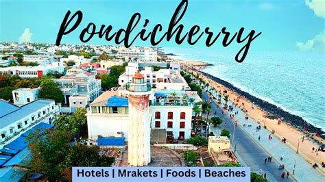 Pondicherry Travel Guide Hotels Beaches Foods Markets