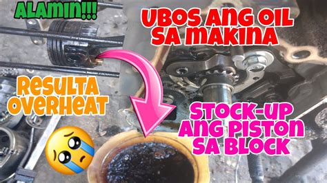 Naubusan Ng Oil Ang Makina Resulta Overheat At Stock Up Ang Piston Sa