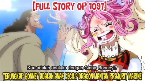 FULL STORY OP 1097 AKHIRNYA TERUNGKAP BONNEY ADALAH ANAK KECIL