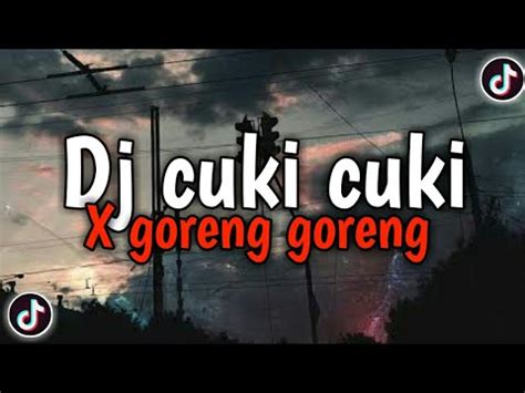 DJ Cuki Cuki X Goreng Goreng Viral Tiktok Terbaru YouTube Music