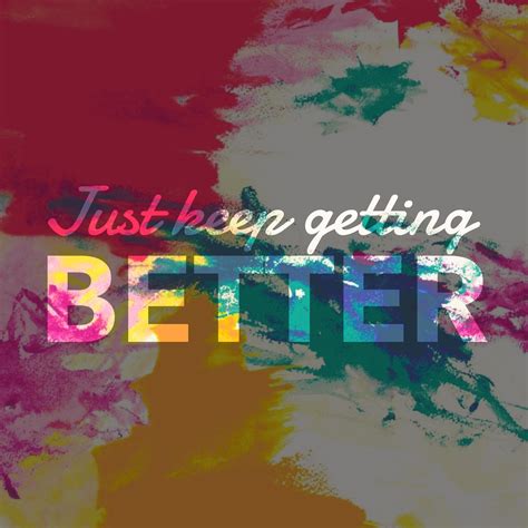 Just keep getting better - background, wallpaper, quotes | Made by ...