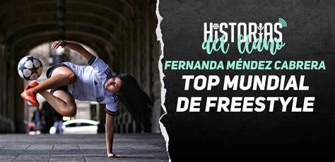 Top Mundial De Freestyle Con Fernanda Méndez Cabrera Apuntes De Rabona