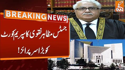 Justice Mazahar Ali Akbar Naqvi Big Surprise To Supreme Court