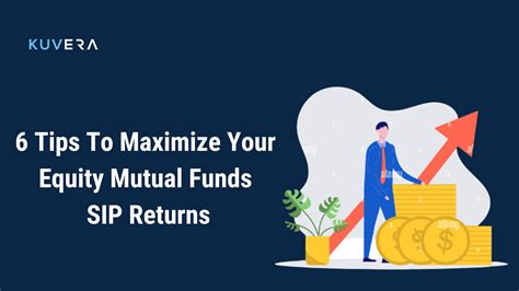 6 Tips To Maximize Your Equity Mutual Funds Sip Returns Kuvera