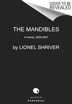 The Mandibles: A Family, 2029-2047: Shriver, Lionel: 9780062328281 ...