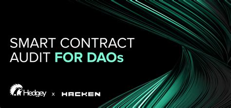 Hacken And Hedgey The True Value Of Smart Contract Audit For Daos Hacken