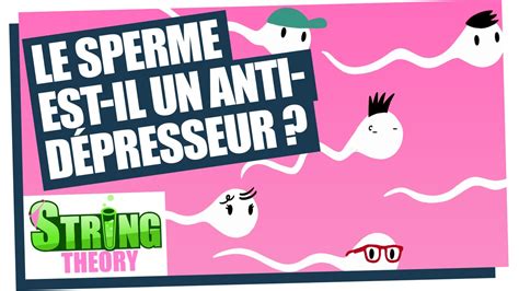 Le Sperme Est Il Un Antid Presseur Sex Sci String Theory Youtube