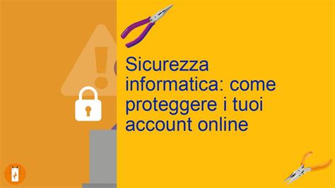 Sicurezza Informatica Come Proteggere I Tuoi Account Online Youtube