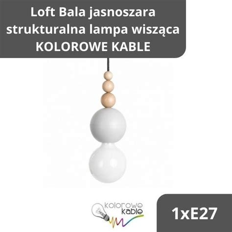 Loft Bala Jasnoszara Strukturalna Lampa Wisz Ca Kolorowe Kable