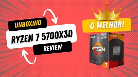 Ryzen 7 5700x3d Unboxing E Review Do Melhor Processador Amd Custo BenefÍcio Teste Em Jogos