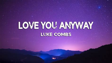 Luke Combs Love You Anyway Lyrics Youtube